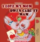 I Love My Mom (English Welsh Bilingual Book for Kids) - Book