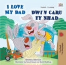 I Love My Dad (English Welsh Bilingual Children's Book) - Book