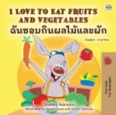 I Love to Eat Fruits and Vegetables (English Thai Bilingual Children's Book) - Book