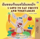 I Love to Eat Fruits and Vegetables (Thai English Bilingual Book for Kids) - Book