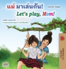 Let's play, Mom! (Thai English Bilingual Book for Kids) - Book
