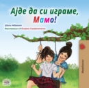 Let's play, Mom! (Macedonian Children's Book) - Book