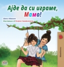 Let's play, Mom! (Macedonian Children's Book) - Book