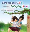 Let's play, Mom! (Afrikaans English Bilingual Children's Book) - Book