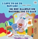 I Love to Go to Daycare (English Afrikaans Bilingual Book for Kids) - Book