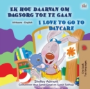 I Love to Go to Daycare (Afrikaans English Bilingual Children's Book) - Book