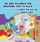 I Love to Go to Daycare (Afrikaans English Bilingual Children's Book) - Book