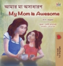 My Mom is Awesome (Bengali English Bilingual Children's Book) - Book