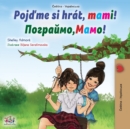 Let's play, Mom! (Czech Ukrainian Bilingual Children's Book) - Book
