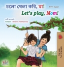 Let's play, Mom! (Bengali English Bilingual Book for Kids) - Book