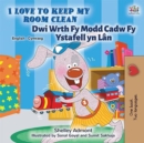 I Love to Keep My Room Clean Dwi Wrth Fy Modd Cadw Fy Ystafell yn Lan - eBook