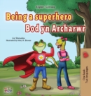 Being a Superhero (English Welsh Bilingual Children's Book) - Book