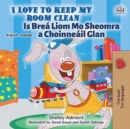 I Love to Keep My Room Clean Is Brea Liom Mo Sheomra a Choinneail Glan - eBook