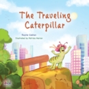 The Traveling Caterpillar : Children's Adventure Book - Book
