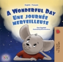 A Wonderful DayUne journee merveilleuse : English French Bilingual Book for Children - eBook