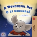 A Wonderful Day O zi minunata : English Romanian Bilingual Book for Children - eBook