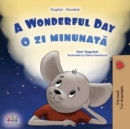 A Wonderful Day (English Romanian Bilingual Book for Kids) - Book