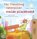 The Traveling Caterpillar (English Romanian Bilingual Book for Kids) - Book