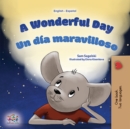 A Wonderful Day Un dia maravilloso : English Spanish Bilingual Book for Children - eBook