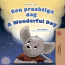 Een prachtige dag! A wonderful Day : Dutch English Bilingual Book for Children - eBook