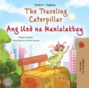 The traveling caterpillar Ang Uod na Manlalakbay : English Tagalog Bilingual Book for Children - eBook