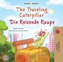 The traveling caterpillar Die reisende Raupe : English German Bilingual Book for Children - eBook