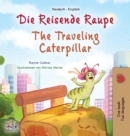 The Traveling Caterpillar (German English Bilingual Book for Kids) - Book