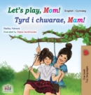 Let's play, Mom! (English Welsh Bilingual Children's Book) - Book