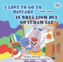 I Love to Go to Daycare Is Brea liom dul chuig Curam Lae - eBook