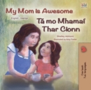 My Mom is Awesome Ta mo Mhamai Thar Cionn - eBook