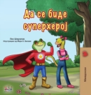 Being a Superhero (Macedonian Book for Kids) - Book