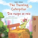 The traveling caterpillar Die ruspe se reis : English Afrikaans Bilingual Book for Children - eBook