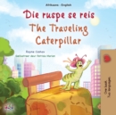 The Traveling Caterpillar (Afrikaans English Bilingual Book for Kids) - Book