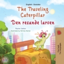 The Traveling Caterpillar (English Swedish Bilingual Book for Kids) - Book