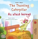 The Traveling Caterpillar (English Hungarian Bilingual Book for Kids) - Book