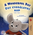 A Wonderful Day (English Hungarian Bilingual Book for Kids) - Book