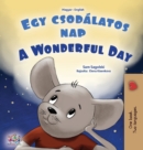 A Wonderful Day (Hungarian English Bilingual Book for Kids) - Book