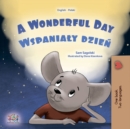 A wonderful Day Wspanialy dzien : English Polish Bilingual Book for Children - eBook