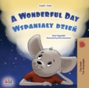 A Wonderful Day (English Polish Bilingual Book for Kids) - Book