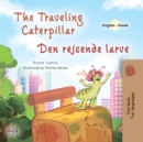 The Traveling Caterpillar Den rejsende larve : English Danish  Bilingual Book for Children - eBook