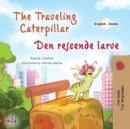 The Traveling Caterpillar (English Danish Bilingual Book for Kids) - Book
