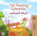 The Traveling Caterpillar (English Arabic Bilingual Book for Kids) - Book