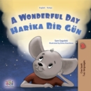 A Wonderful Day Harika Bir Gun : English Turkish Bilingual Book for Children - eBook