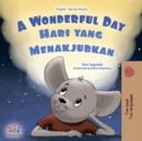 A Wonderful Day Hari yang Menakjubkan : English Malay Bilingual Book for Children - eBook