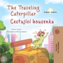 The traveling Caterpillar Cestujici housenka : English Czech  Bilingual Book for Children - eBook