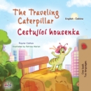 The Traveling Caterpillar (English Czech Bilingual Book for Kids) - Book