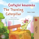 The Traveling Caterpillar (Czech English Bilingual Book for Kids) - Book