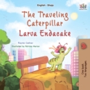 The Traveling CaterpillarLarva Endacake : English Albanian  Bilingual Book for Children - eBook