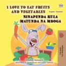I Love to Eat Fruits and VegetablesNinapenda kula matunda na mboga : English Swahili  Bilingual Book for Children - eBook