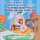 I Love to Keep My Room CleanNapenda kukitunza chumba changu kiwe safi : English Swahili  Bilingual Book for Children - eBook